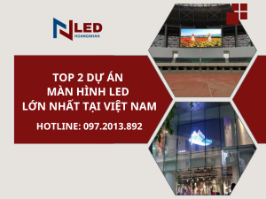 top-2-du-an-man-hinh-led-lon-nhat-tai-viet-nam