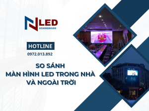 so-sanh-man-hinh-led-trong-nha-va-ngoai-troi
