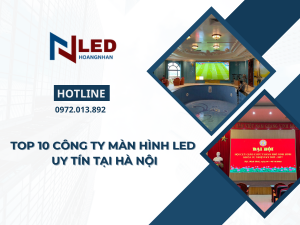 top10-cong-ty-man-hinh-led-uy-tin-tai-ha-noi