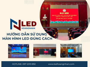 huong-dan-su-dung-man-hinh-led-dung-cach